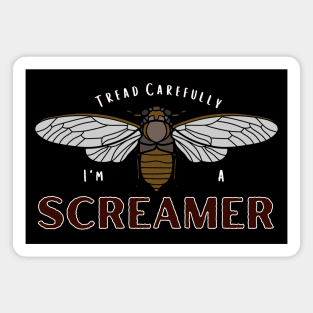 Cicada I'm a Screamer Magnet